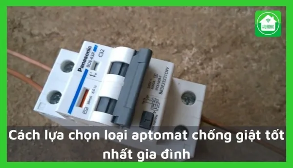 Cách lựa chọn loại aptomat chống giật tốt nhất gia đình