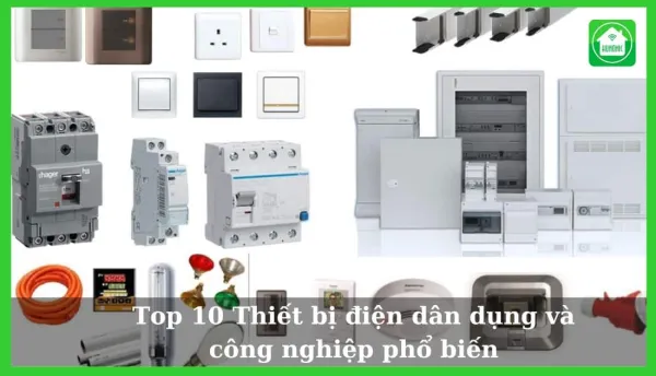 Top 10 Thiết Bị Điện Dân Dụng Và Công Nghiệp Phổ Biến 2025