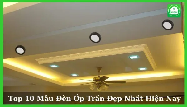 Top 10 Mẫu Đèn Ốp Trần Đẹp Nhất Hiện Nay