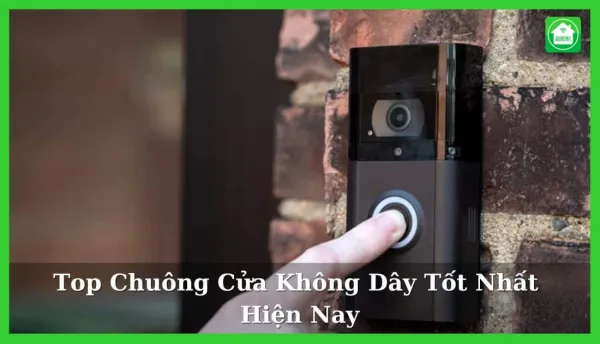 Top 7 loại chuông cửa không dây tốt nhất 2023