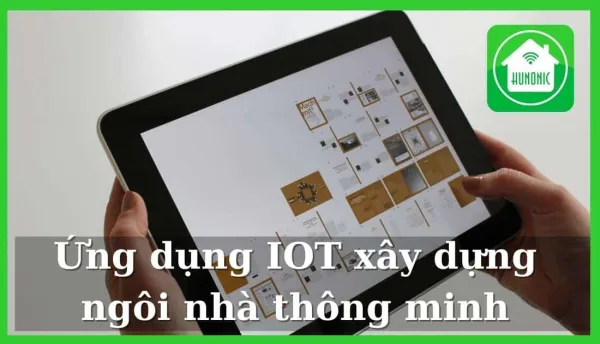 Ứng dụng internet of things xây dựng ngôi nhà thông minh