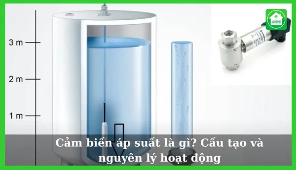 Cảm Biến Áp Suất Là Gì? Cấu Tạo Và Nguyên Lý Hoạt Động