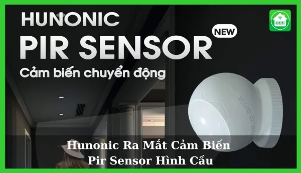 Hunonic ra mắt sản phẩm cảm biến chuyển động Pir Sensor Hình Cầu