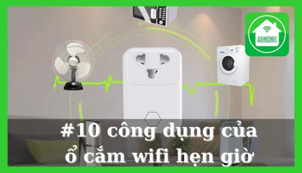 10 Công Dụng Của Ổ Cắm Wifi Hẹn Giờ