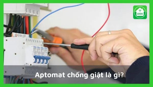 Aptomat chống giật là gì? Cấu tạo & nguyên lý hoạt động