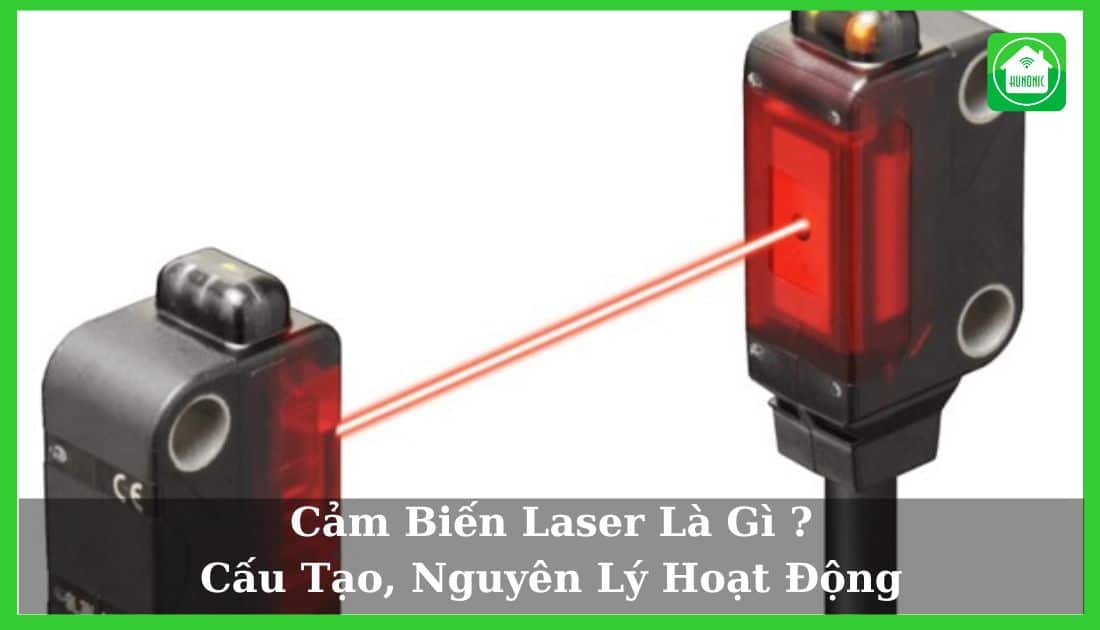 Cảm Biến Laser Là Gì? Cấu Tạo Và Nguyên Lý Hoạt Động