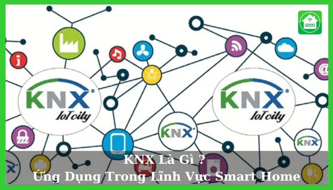 KNX là gì ? Ứng dụng trong lĩnh vực smart home