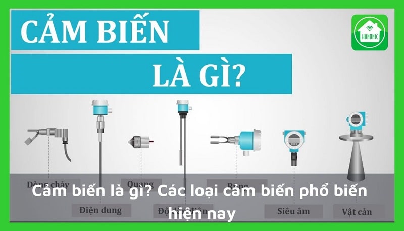 Cảm biến là gì? Tìm hiểu các loại cảm biến phổ biến hiện nay