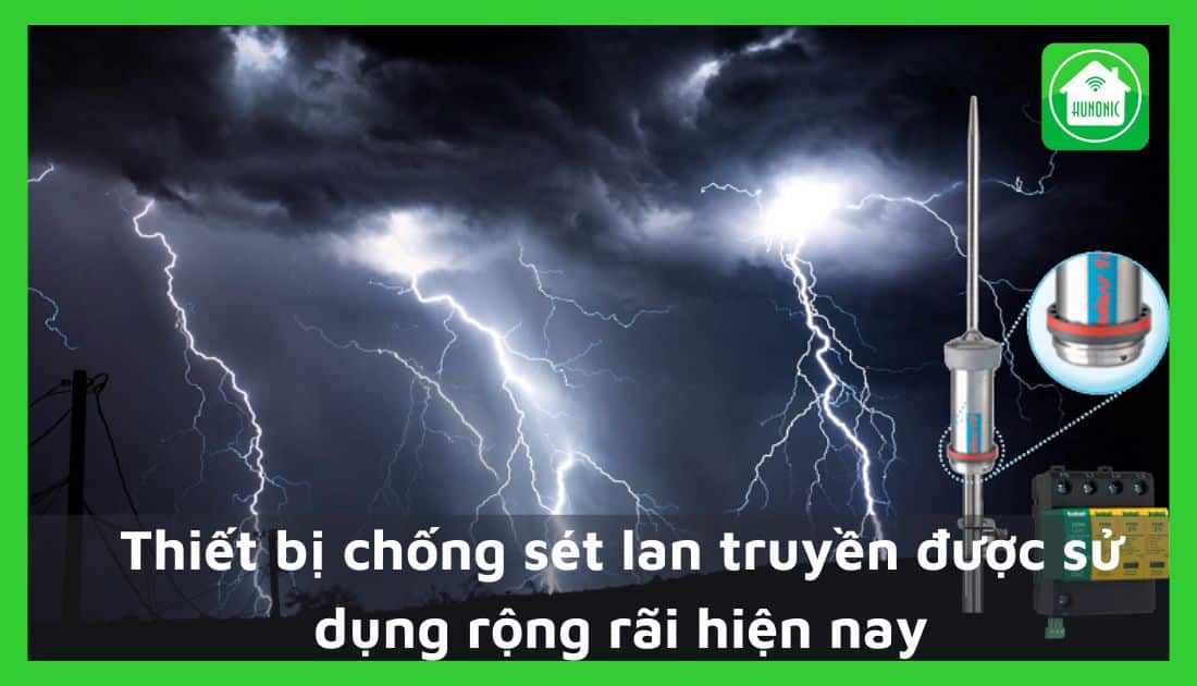 Thiết bị chống sét lan truyền được sử dụng rộng rãi hiện nay là gì?