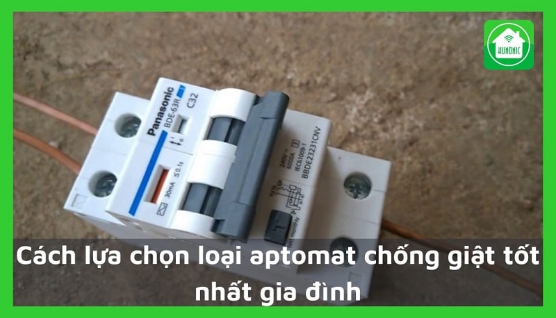 Cách lựa chọn loại aptomat chống giật tốt nhất gia đình