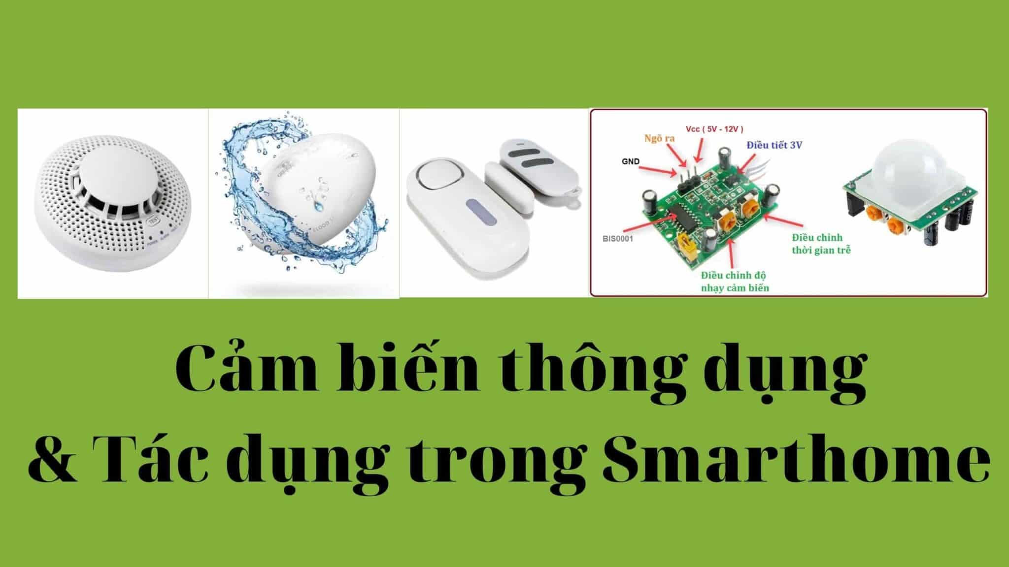 Các loại cảm biến thông dụng ? Tác dụng của nó trong công nghệ smarthome