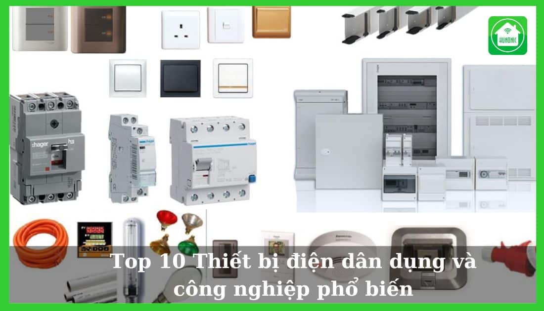 Top 10 Thiết Bị Điện Dân Dụng Và Công Nghiệp Phổ Biến 2025