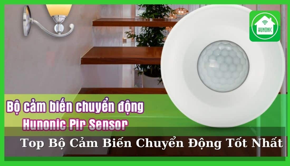 Top 10 Bộ Cảm Biến Chuyển Động – Giải pháp thông minh 2025