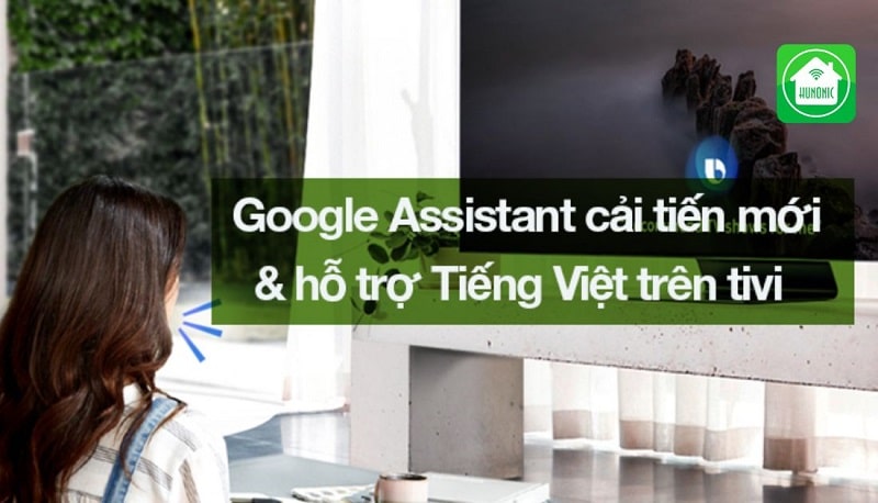 Google Assistant hỗ trợ tiếng Việt đem lại cho mọi người trải nghiệm hoàn toàn mới mẻ, thú vị
