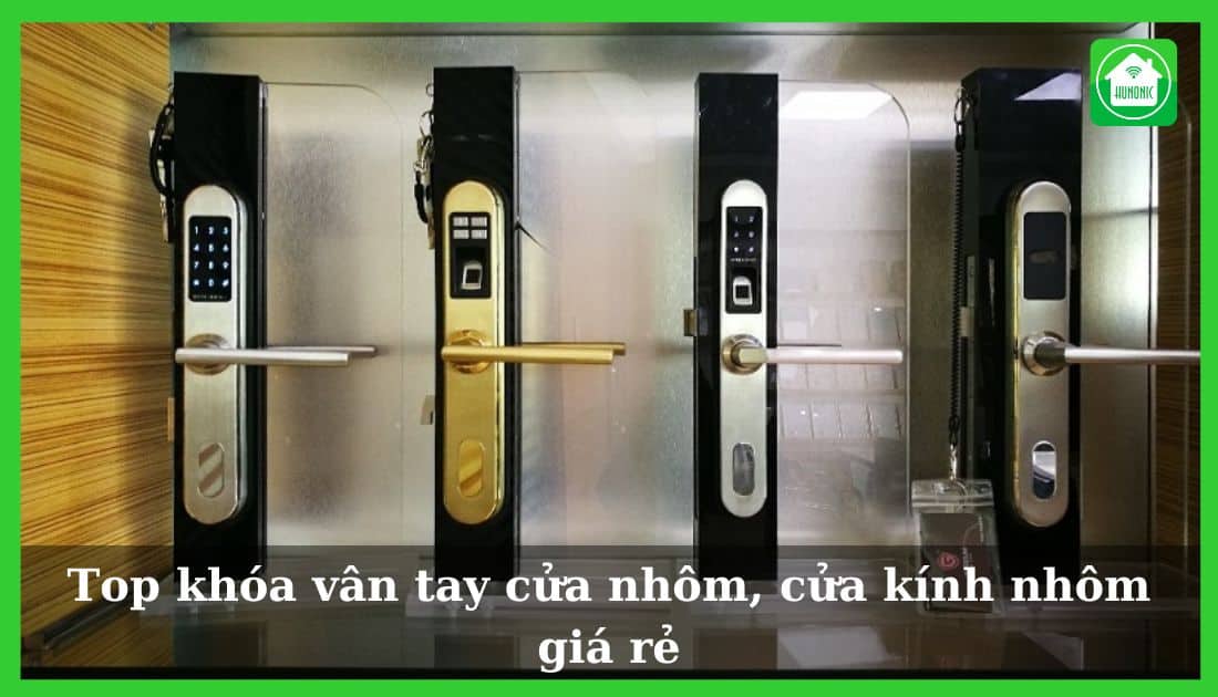 Top 17 khóa vân tay cửa nhôm, cửa kính nhôm giá rẻ, cao cấp