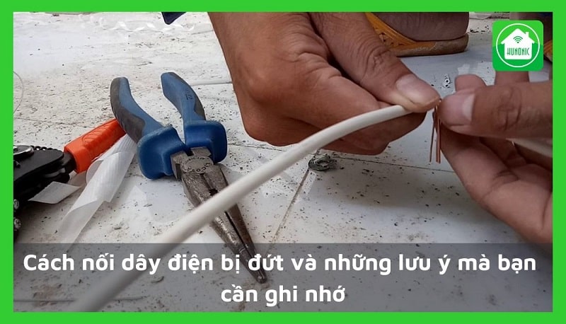 Cách nối dây điện bị đứt và những lưu ý mà bạn cần ghi nhớ