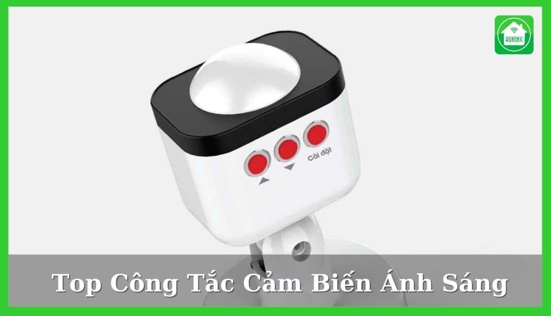Top 5 Công tắc cảm biến ánh sáng tốt nhất hiện nay 2025