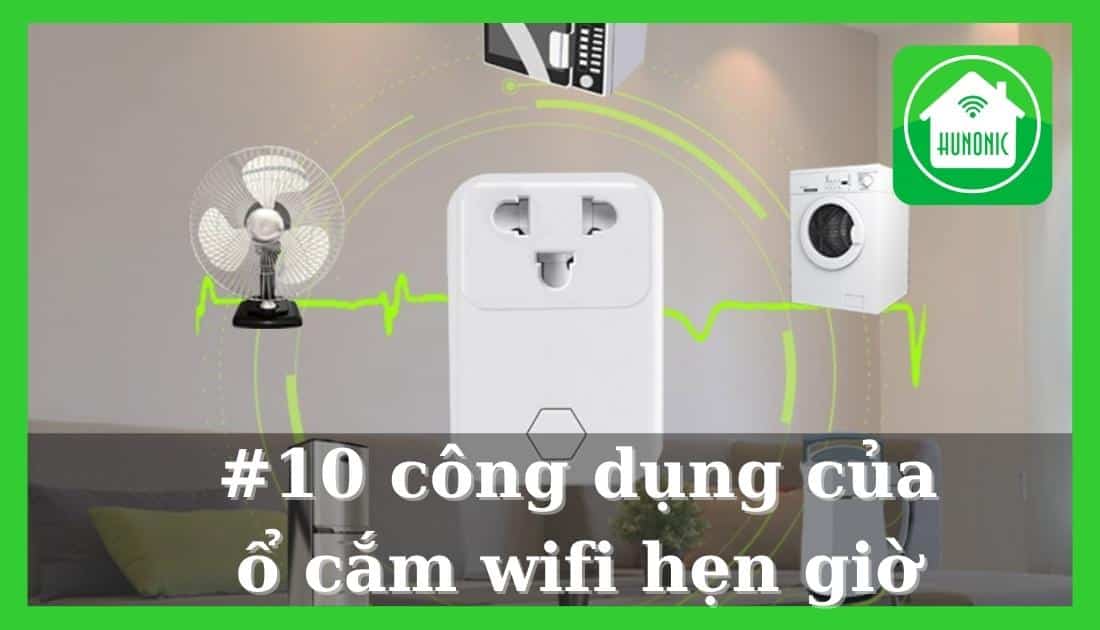 10 Công Dụng Của Ổ Cắm Wifi Hẹn Giờ