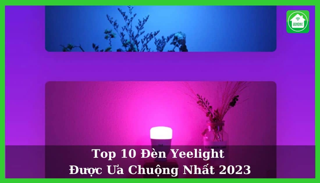 Top 10 đèn yeelight được ưa chuộng nhất 2025