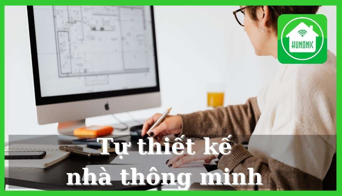 Tự thiết kế nhà thông minh bằng cách nào?